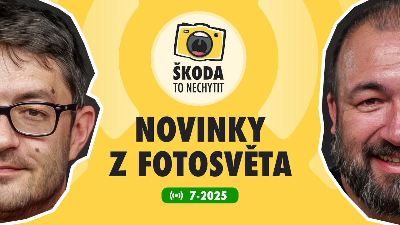 Škoda to nechytit 7-2025: Novinky z fotosvěta