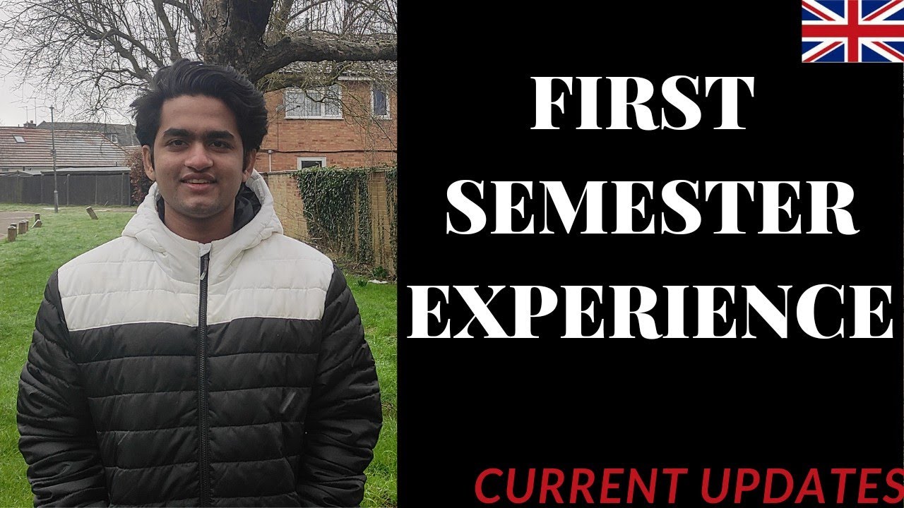 My first Semester Experience | UK Current updates