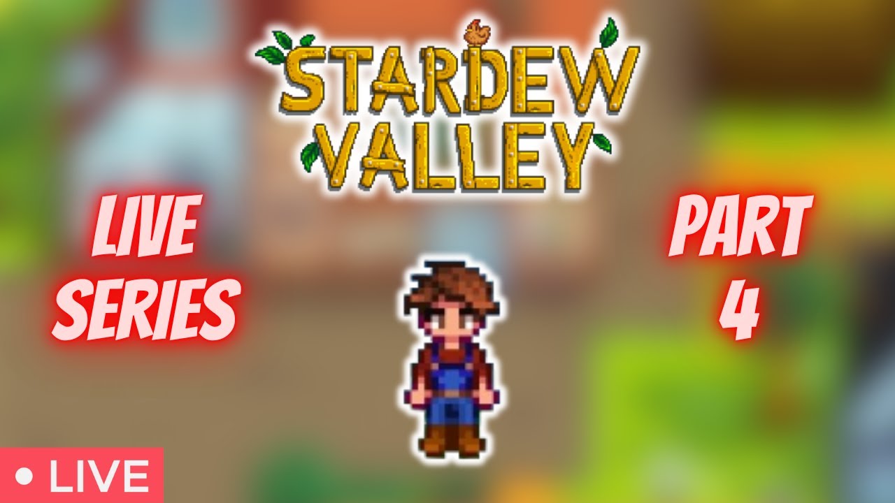🔴 Stardew Valley | 🔴 LIVE 🔴 PLAYTHROUGH Part 4