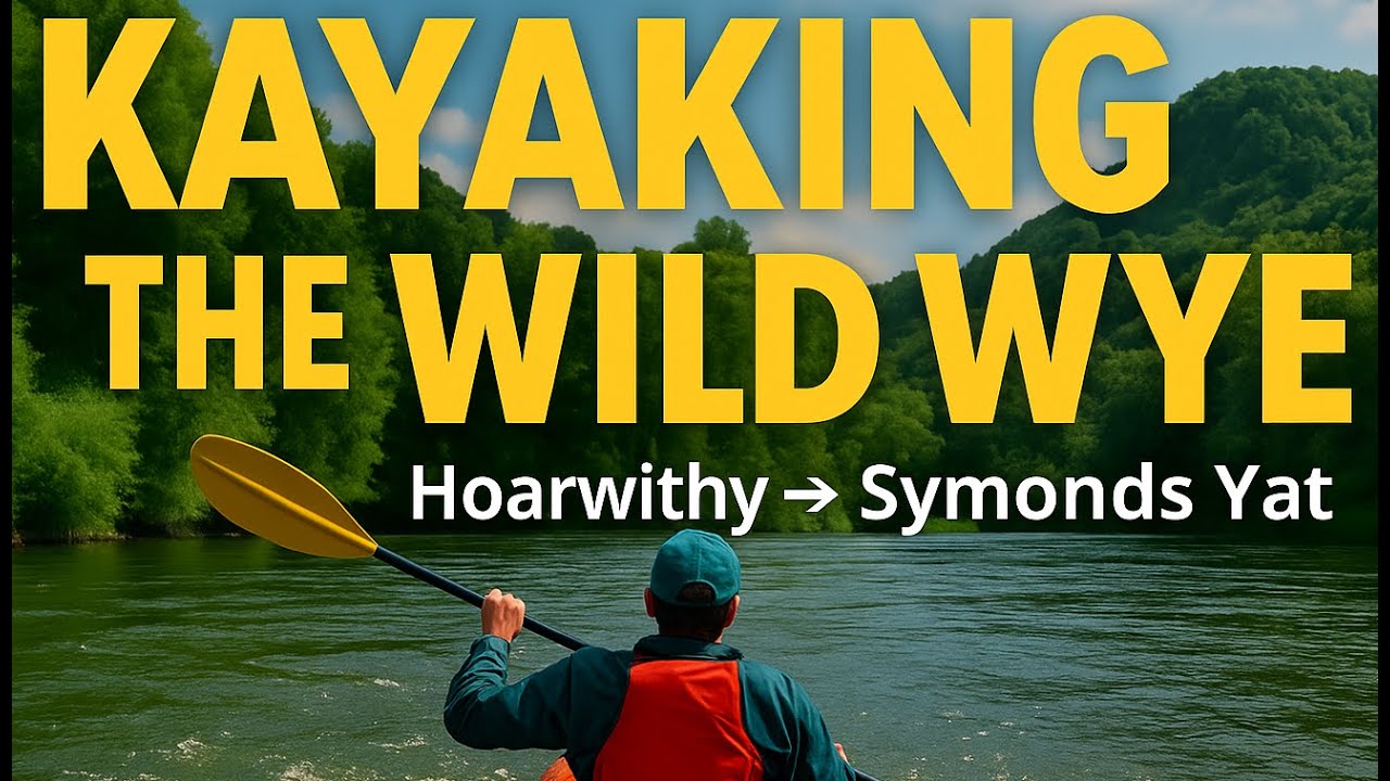 Kayaking The Wild Beauty of the River Wye (Hoarwithy - Symonds Yat)