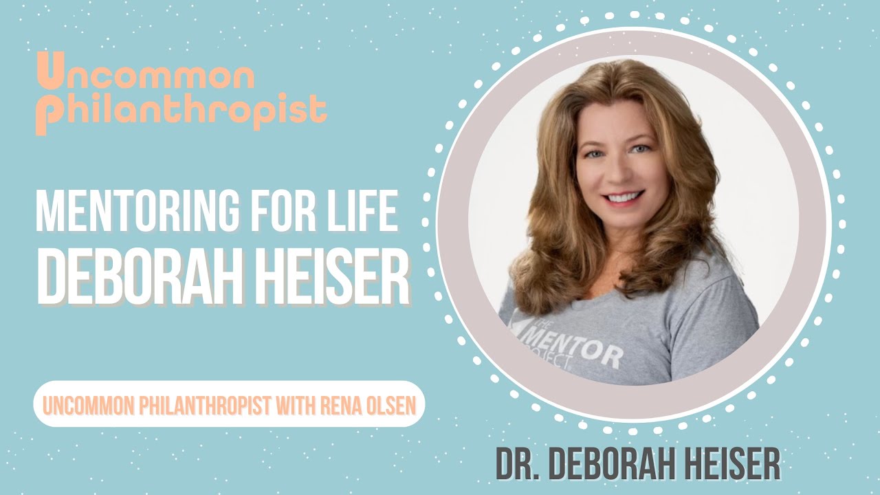 Mentoring for Life with Dr. Deborah Heiser