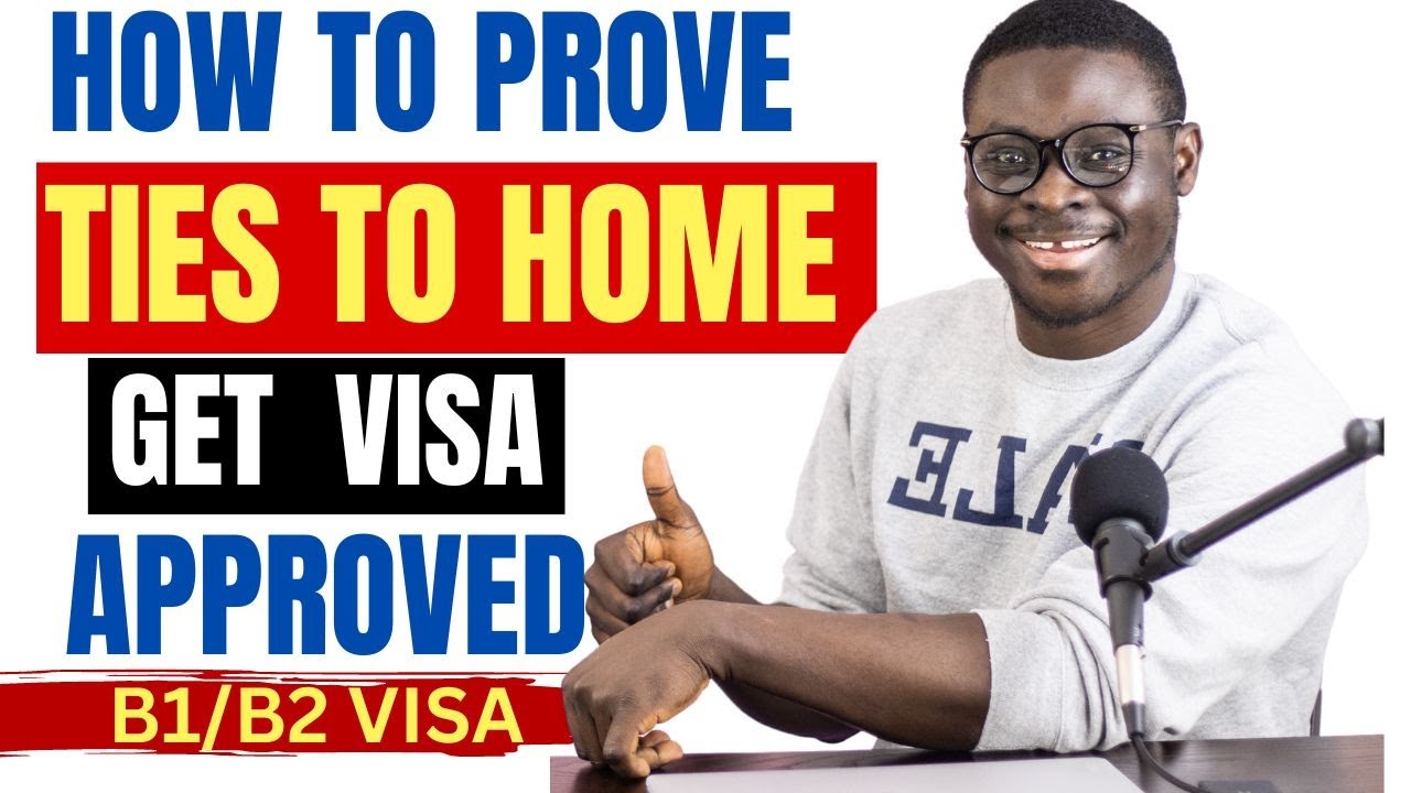 How to prove ties to home to get your B1B2 visa approved|| U.S.A
