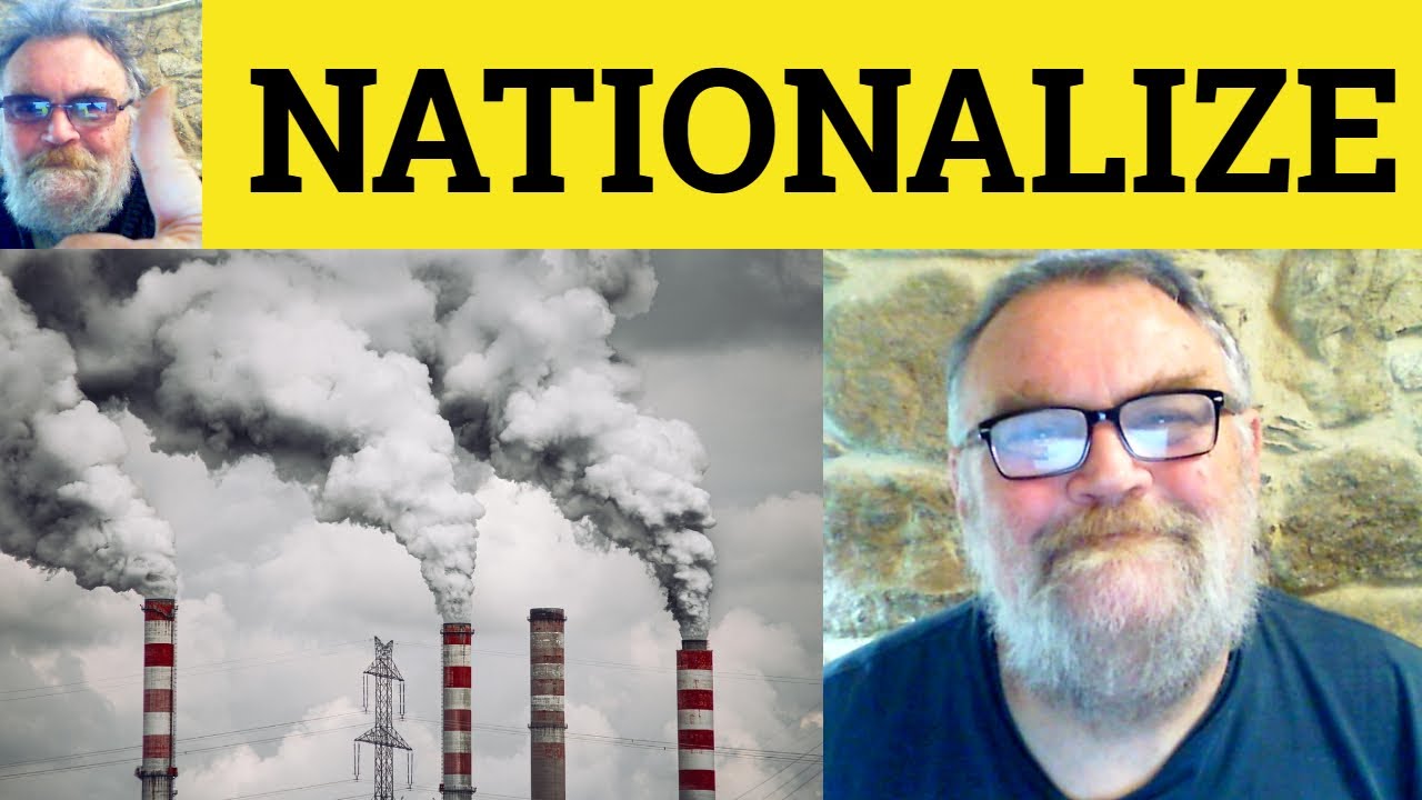 😎 Nationalize Meaning - Nationalise Definition - Privatise Defined - Nationalization Examples