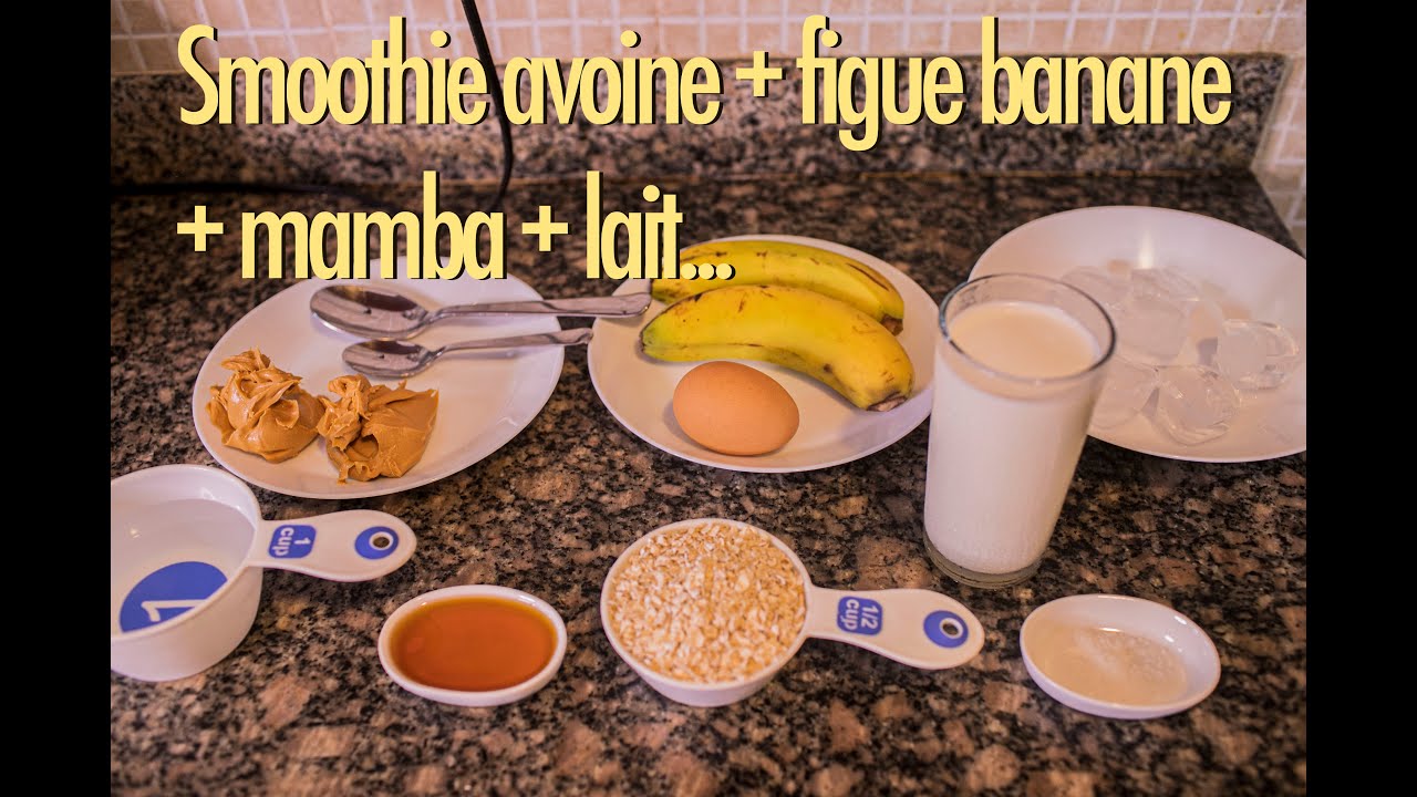Smoothie avoine+figue banane+mamba+oeuf+lait...