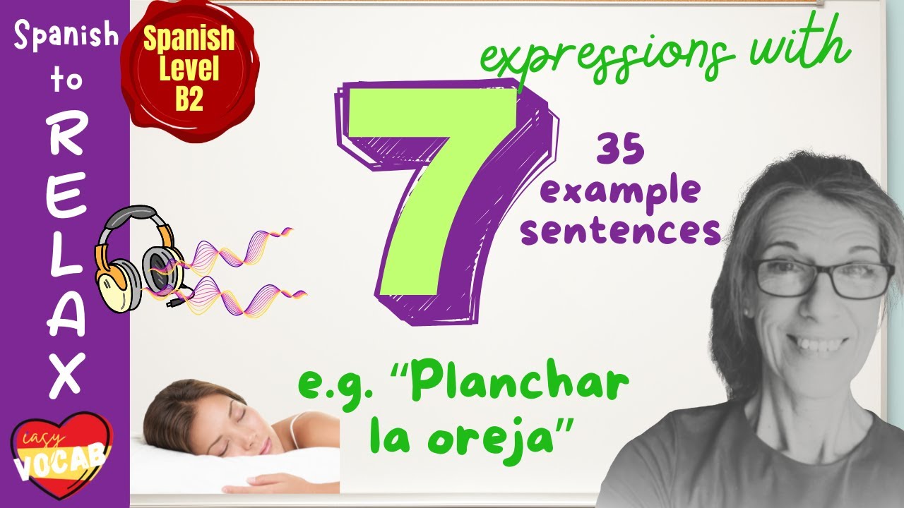 Spanish Level B2 - 7 authentic Spanish expressions, 35 example sentences. Just close your eyes...