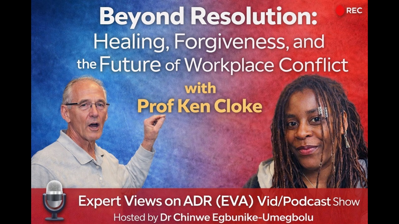 Beyond Resolution: Healing, Forgiveness, and the Future of Workplace Conflict with Prof Ken Cloke