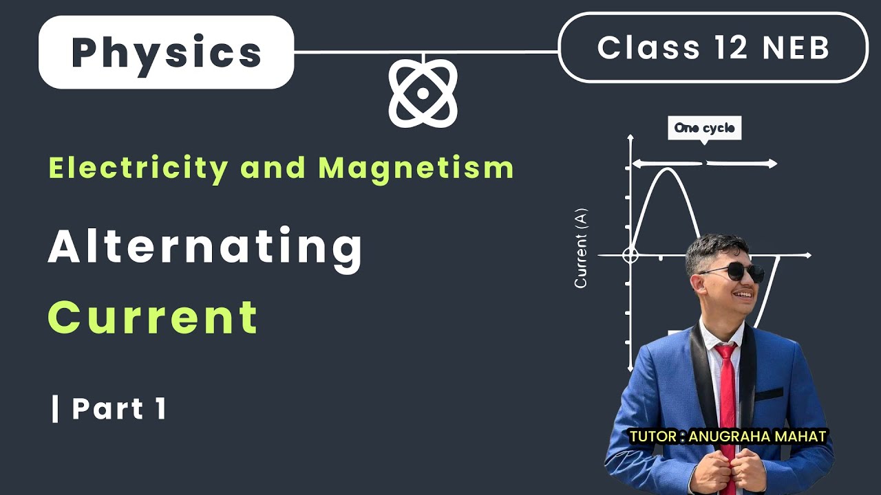 Alternating Current - 1 | Basics, Mean Value and RMS Value | Class 12 Physics NEB