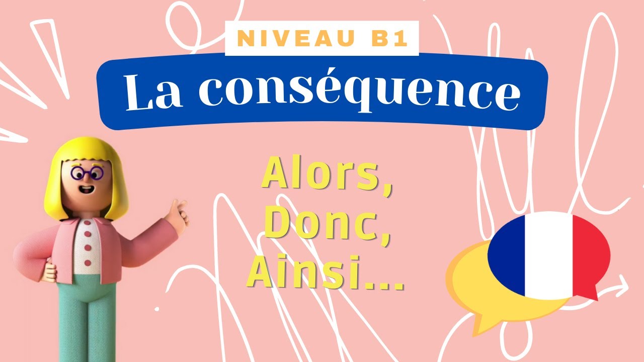 La conséquence - Leçon de français (Niveau B1) - Cours de grammaire