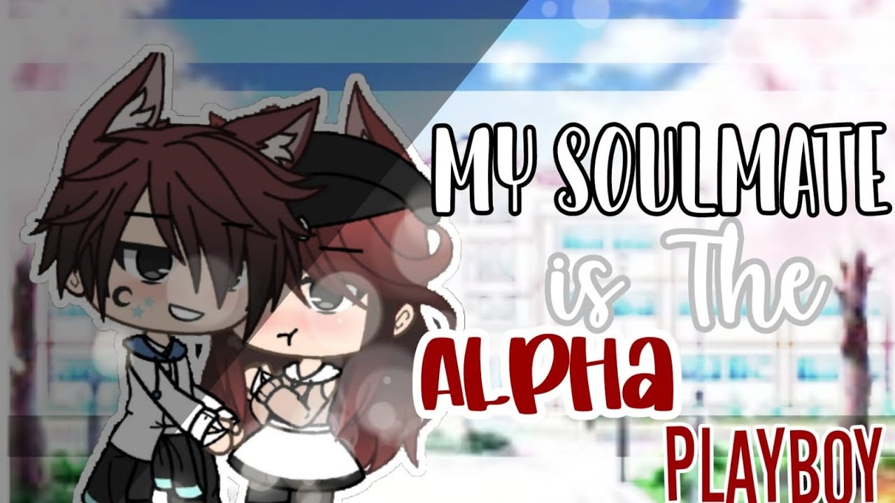 °My Soulmate Is The Alpha Playboy°||inspired||GLMM||Gacha Life Mini Movie[60K Sub Special]