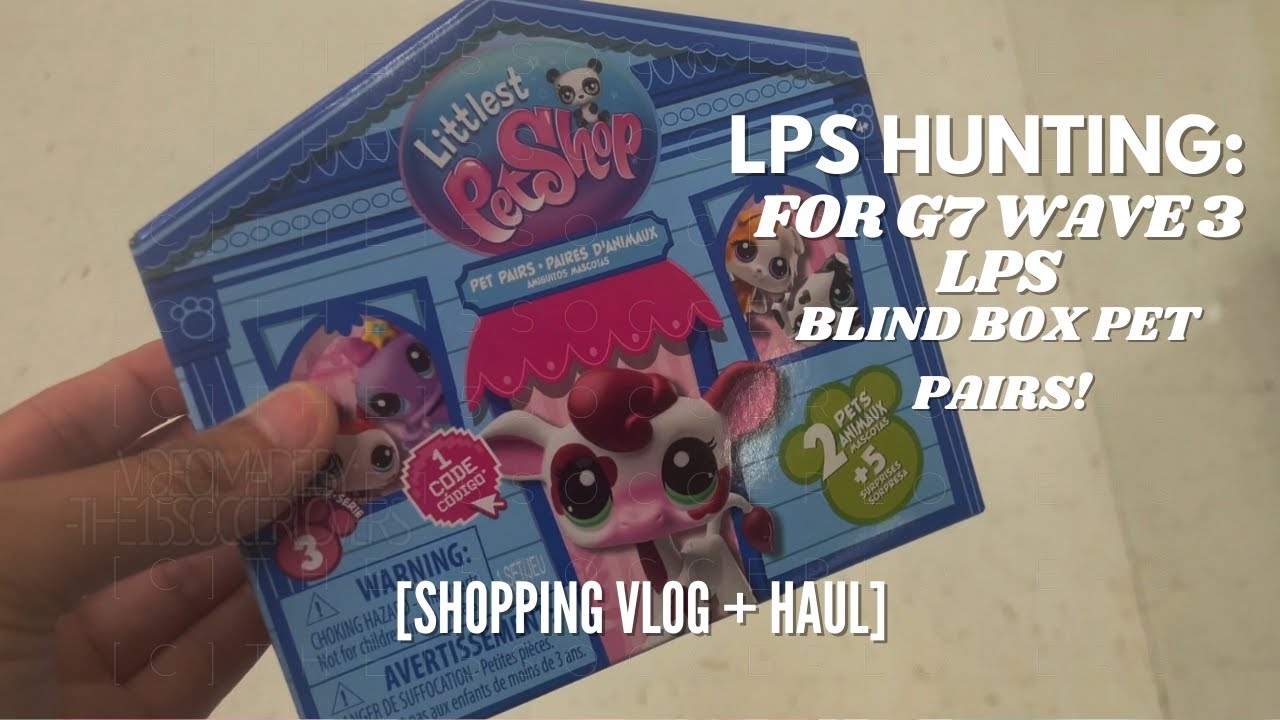 LPS HUNTING: Hunting For The G7 WAVE 3 LPS Pet Pairs Blind Boxes!
