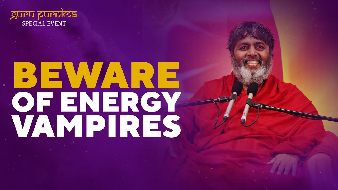BEWARE OF ENERGY VAMPIRES | ShivYog Master | Guru Purnima Special