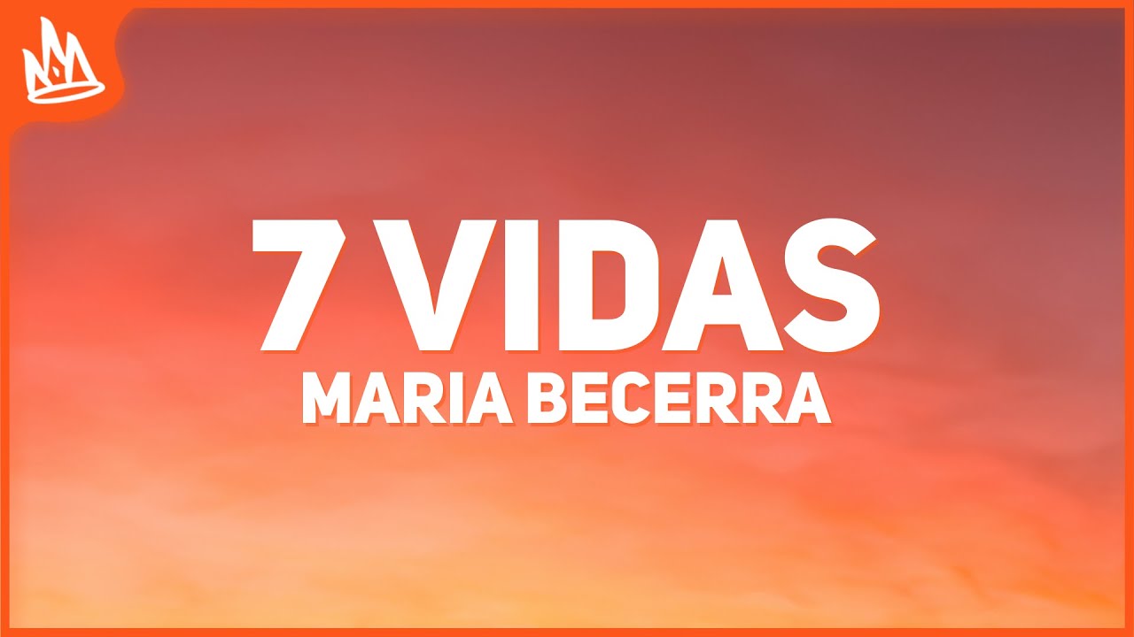 Maria Becerra – 7 VIDAS [Letra]