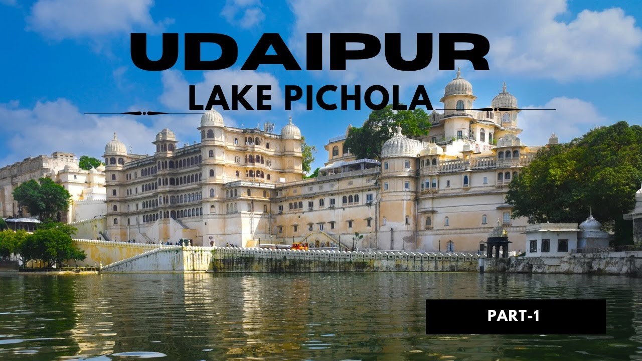 Lake Pichola Udaipur | Places to visit in Udaipur | Udaipur travel blog