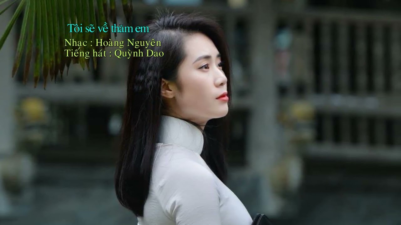 TÔI SẼ VỀ THĂM EM -  Hoàng Nguyên - Quỳnh Dao