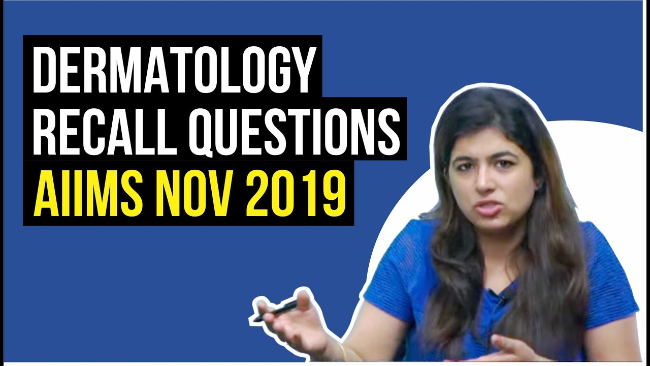 SKIN AIIMS Nov 2019 | Recall Questions | Dr. Bhatia videos | DBMCI |