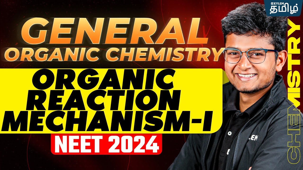 General Organic Chemistry..!! | Organic Reaction Mechanism 1 | Anish Sir | Xylem NEET Tamil
