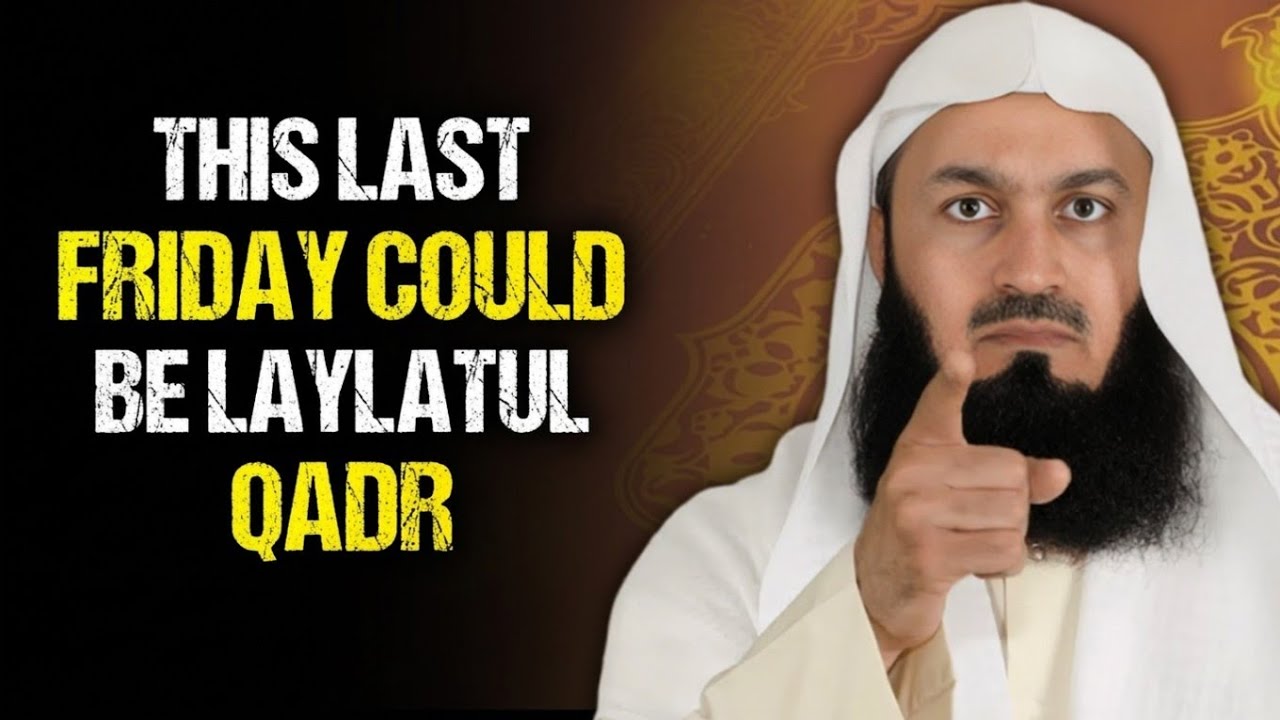 This Last Friday Could Be Laylatul Qadr — Most Muslims Won’t Realize It  Mufti Menk