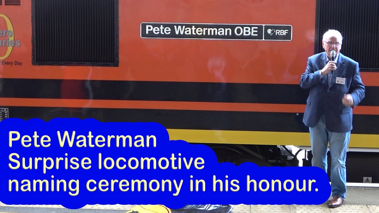 Pete Waterman, surprise locomotive naming in his honour.