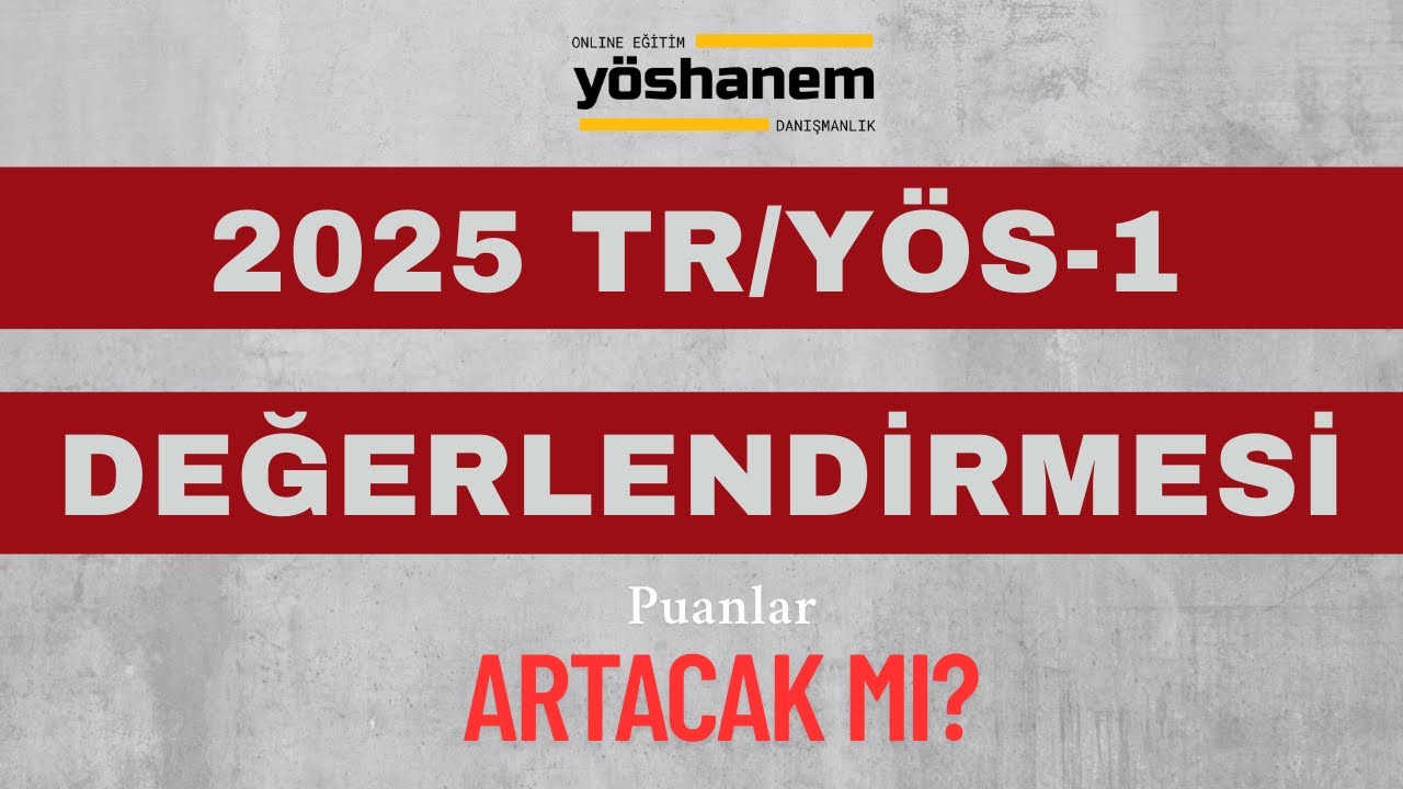 2025 TR/YÖS-1 Değerlendirmesi | Puanlar artacak mı?