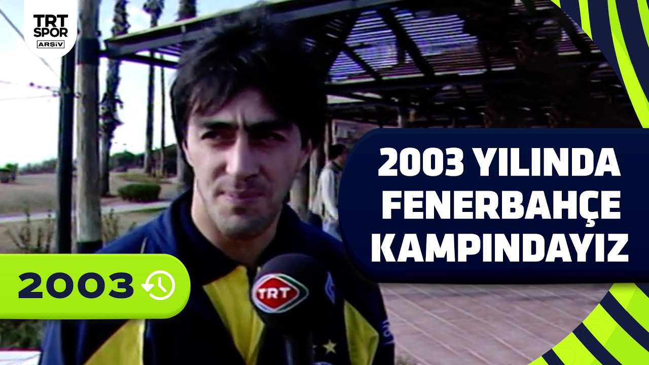 TRT, Fenerbahçe Kampı'nda (2003) Mustafa Doğan, Fatih Akyel, Ogün Temizkanoğlu  röportajları