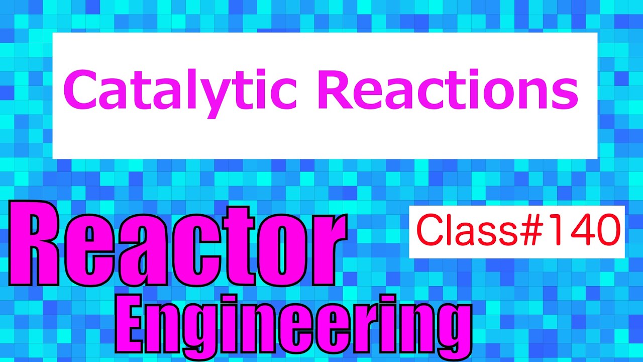 Types of Catalytic Reactions // Reactor Engineering - Class 140