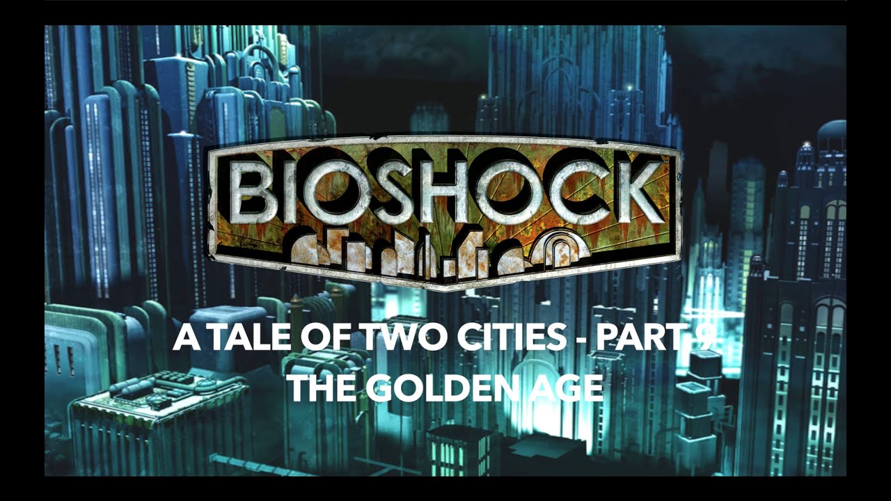Серия Bioshock — История (Повесть о двух городах, часть 9: Золотой век)