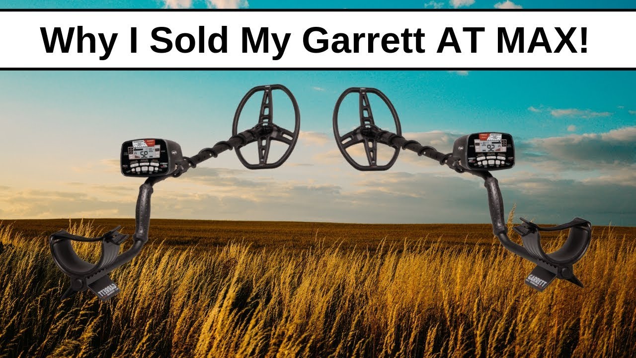 Why I Sold My Garrett AT MAX!