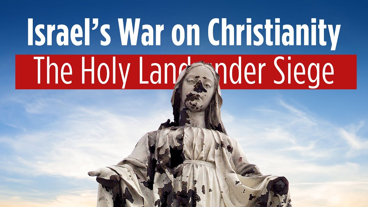 Israel&rsquo;s War on Christianity: The Holy Land under Siege