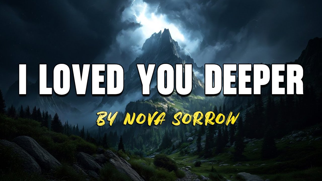 Nova Sorrow-I Loved You Deeper ll Healing A Broken Heart Songs 2026 🩹