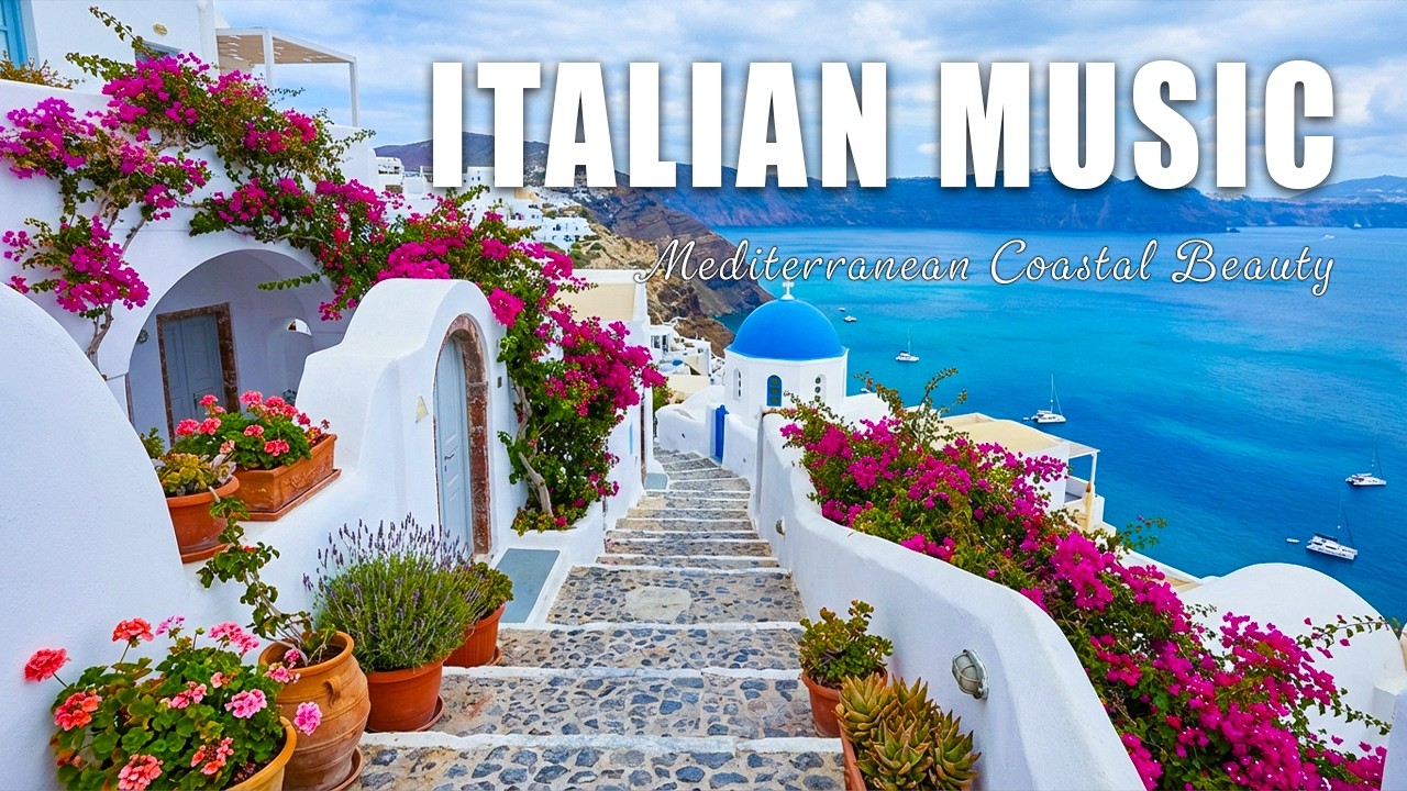 🎶 Italian Vibes & Mediterranean Music 🎶 Amalfi Coast & Lake Como 2H 4K Relaxing Music Mix