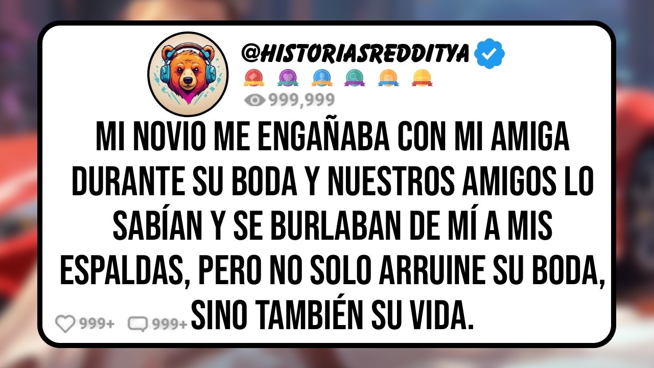 Mi NOVIO me Engañaba con mi AMIGA Durante su Boda y Nuestros Amigos Lo Sabían y se Burlaban de ...