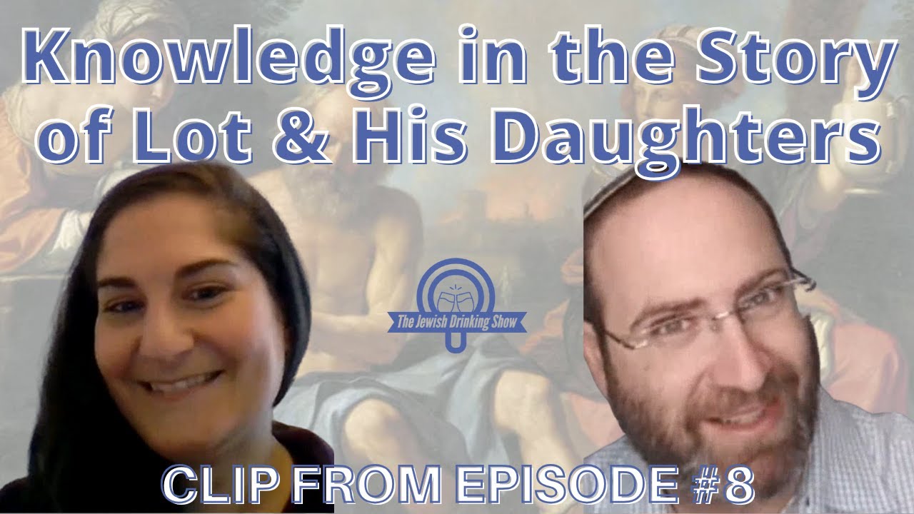 A Consideration of Knowledge in the Story of Lot & His Daughters featuring Rabbi Eryn London