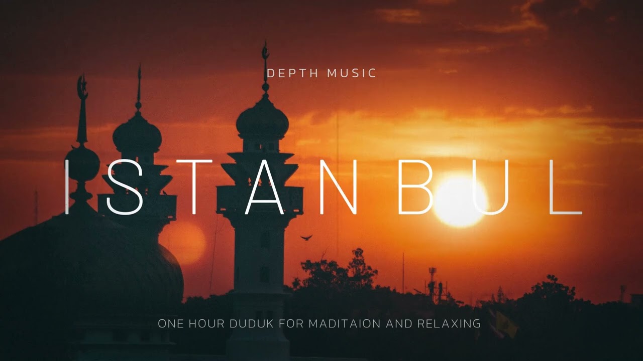 Turkish music for deep meditation "Istanbul" deep and calmness