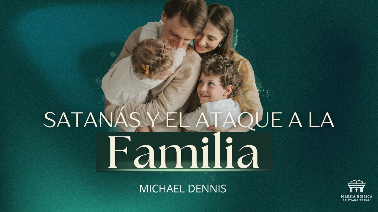 Satanás y el ataque a la familia | Michael Dennis