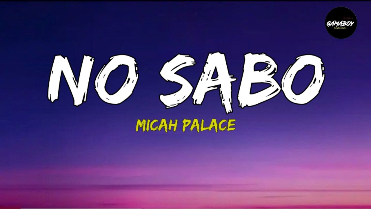 Micah Palace - No Sabo (Lyrics)