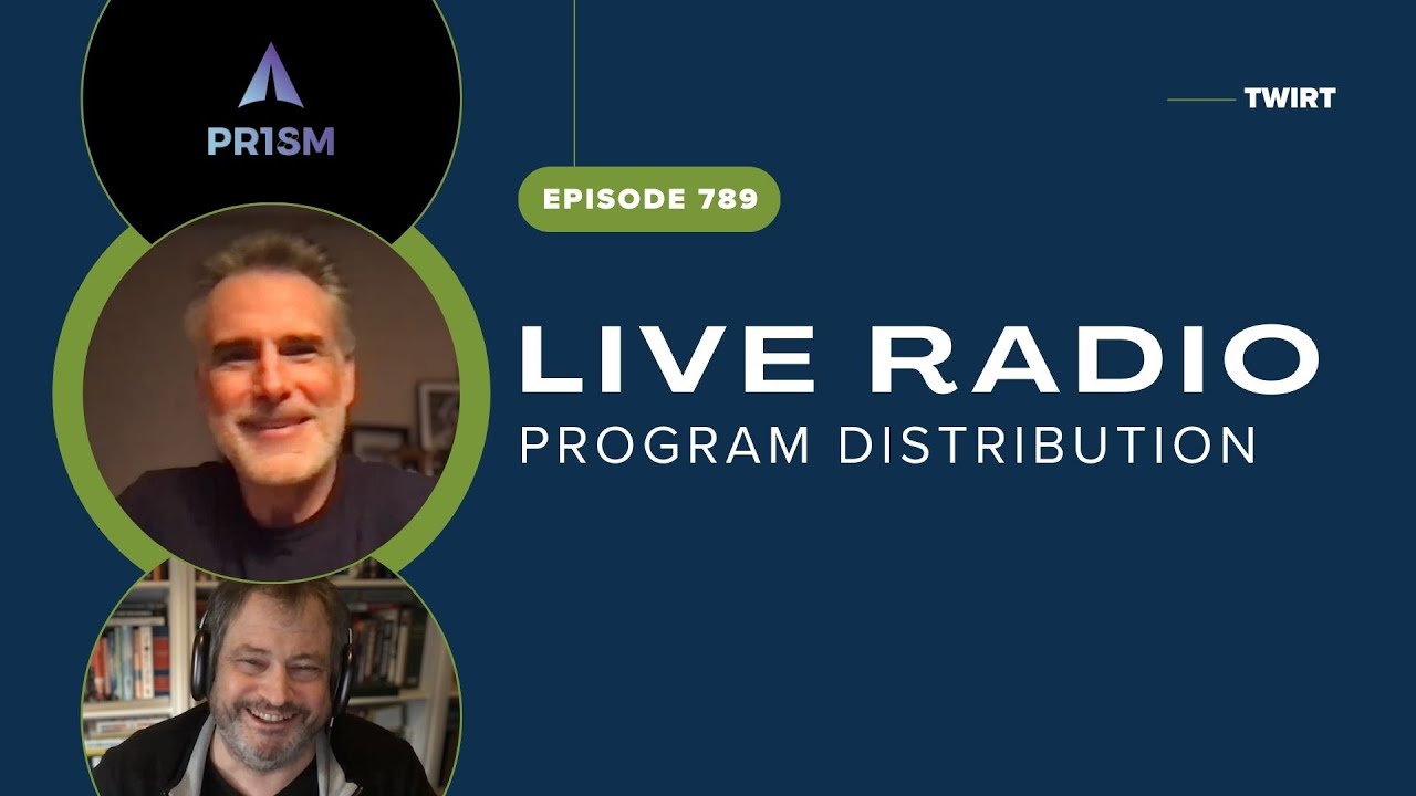 Live Radio Program Distribution with Prism - TWiRT Ep. 789