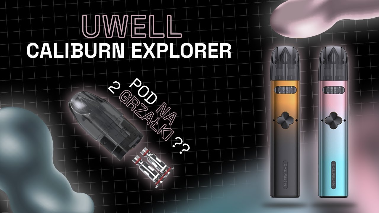 Uwell Caliburn Explorer - czy to przełom w świecie pod&oacute;w?