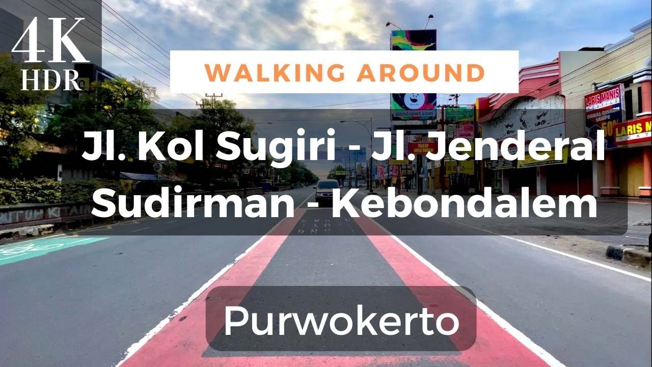 Walking Around Purwokerto - Jl Kol Sugiri - Jl Jend Sudirman - Kebondalem - 4K HDR