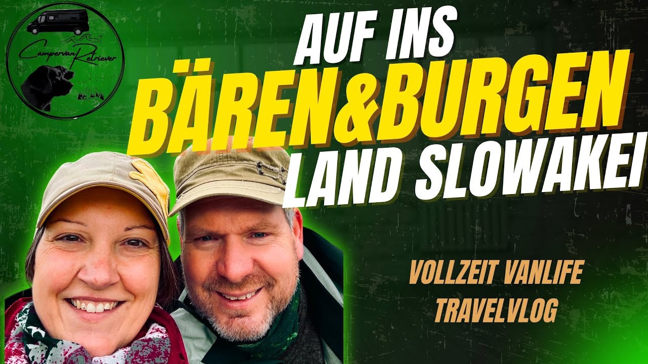 Bären und Burgen Land Slowakei - Langzeitreise durch Europa mit dem Camper