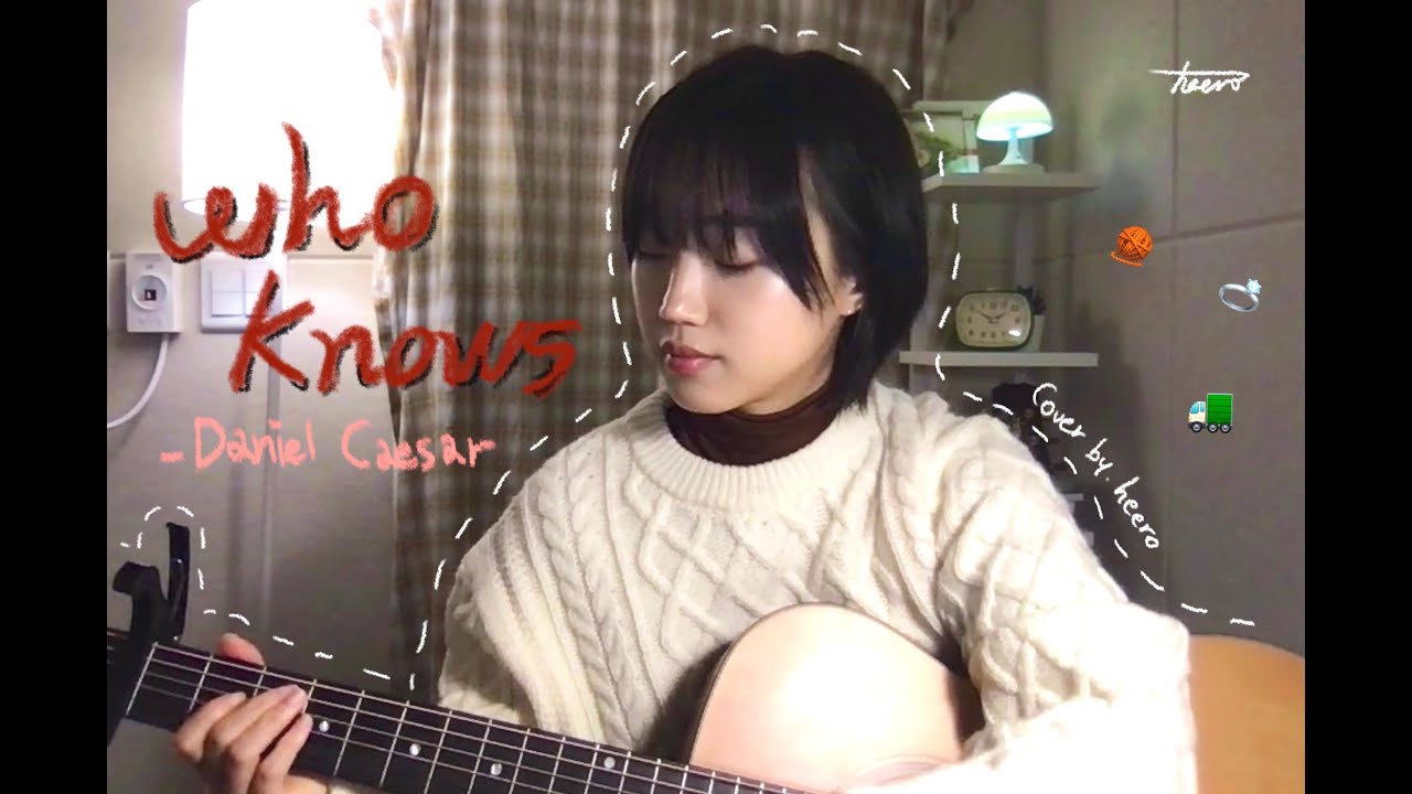 Who Knows - Daniel Caesar Cover by. 희로 heero
