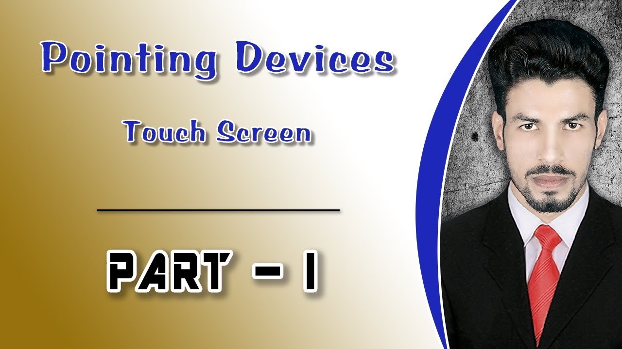 Pointing Devices Continue... | Touch Screen Special | 11th Class | lec#: 06b