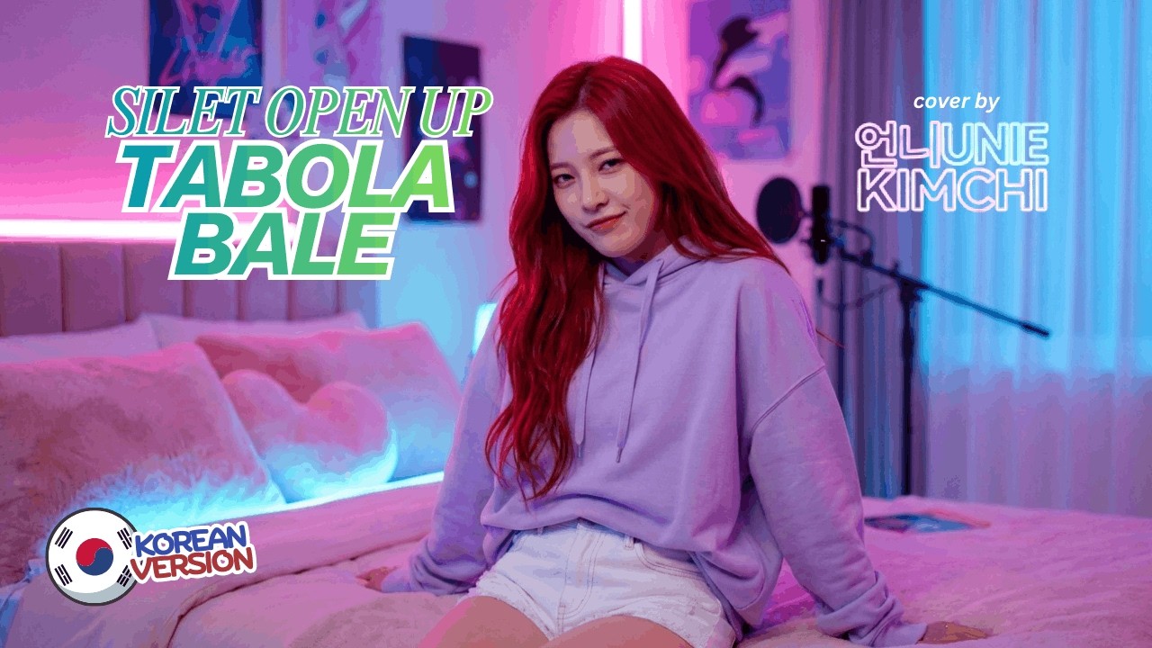 Tabola Bale - Silet Open Up (🇰🇷 K-Pop Version) | Cover by UNIE KIMCHI 🥬