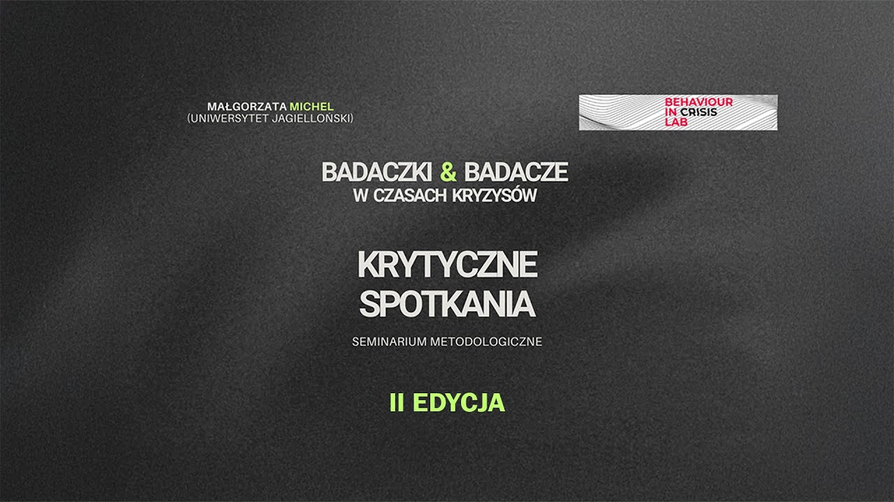 Edycja II 08. Seminarium metodologiczne: Badaczki i badacze w czasach kryzysów. Krytyczne spotkania