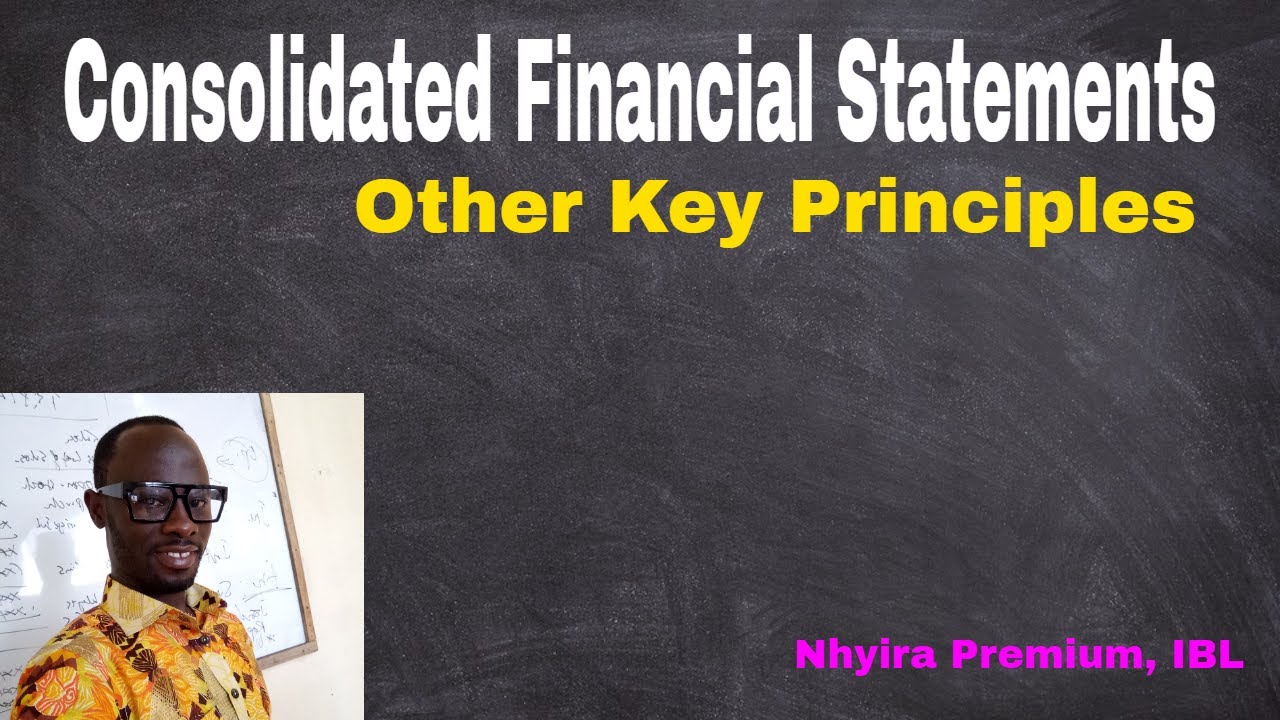Consolidated Financial Statements -  Other Key Principles| ICAG | CIMA | ACCA | CFA - Nhyira Premium
