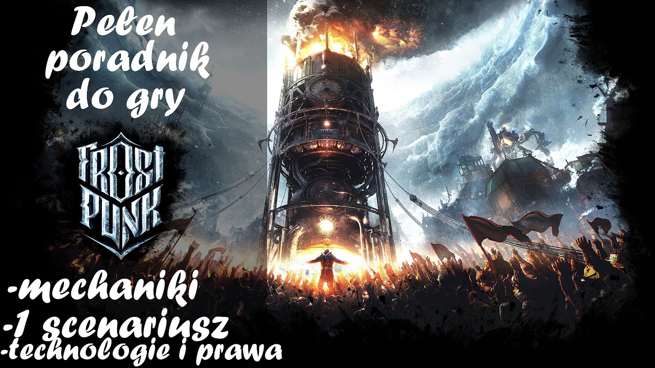 Obszerny poradnik do gry Frostpunk: mechaniki, porady, 1 scenariusz, prawa i technologie