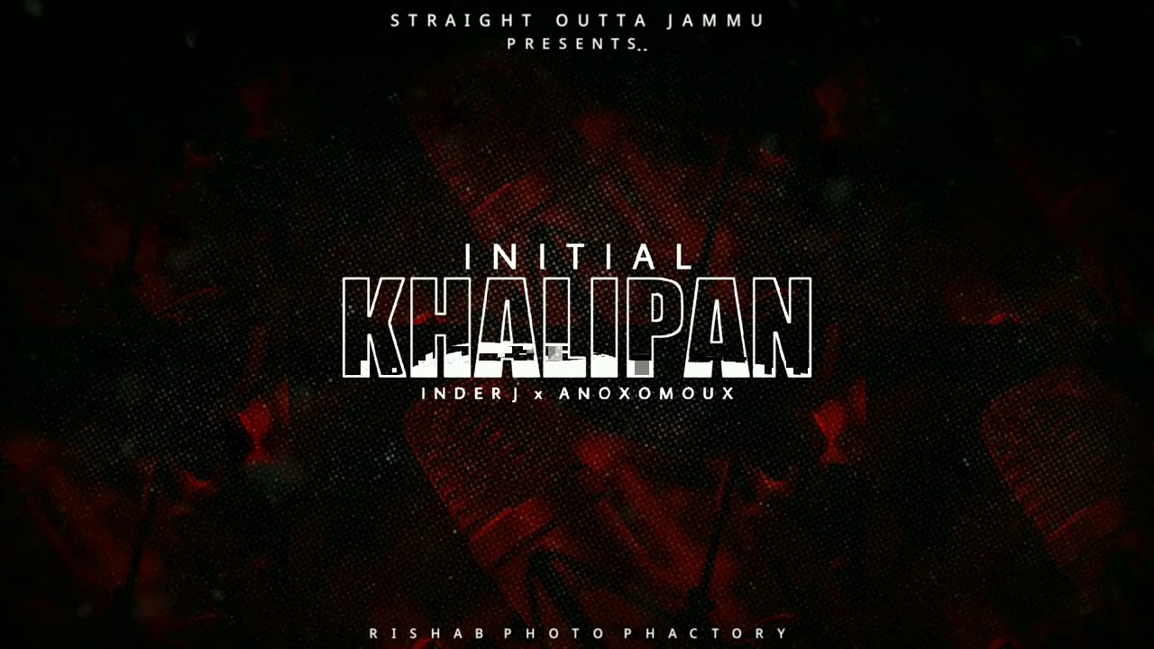 INITIAL - EP | 1. KHALIPAN | INDER J FT. ANOXOMOUX | LATEST HIP HOP SONG 2020 | STRAIGHT OUTTA JAMMU