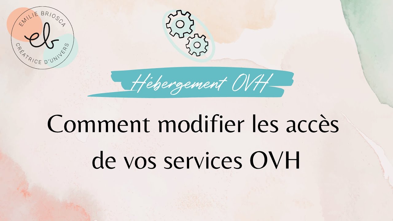 Comment modifier les accès de vos services OVH ? - Hébergement et nom de domaine OVH