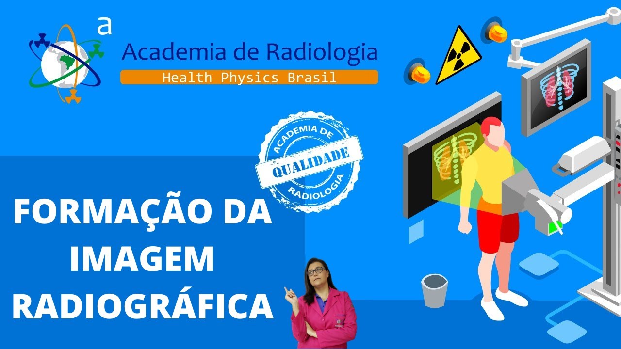 FORMAÇÃO DA IMAGEM RADIOGRÁFICA POR ACADEMIA DE RADIOLOGIA