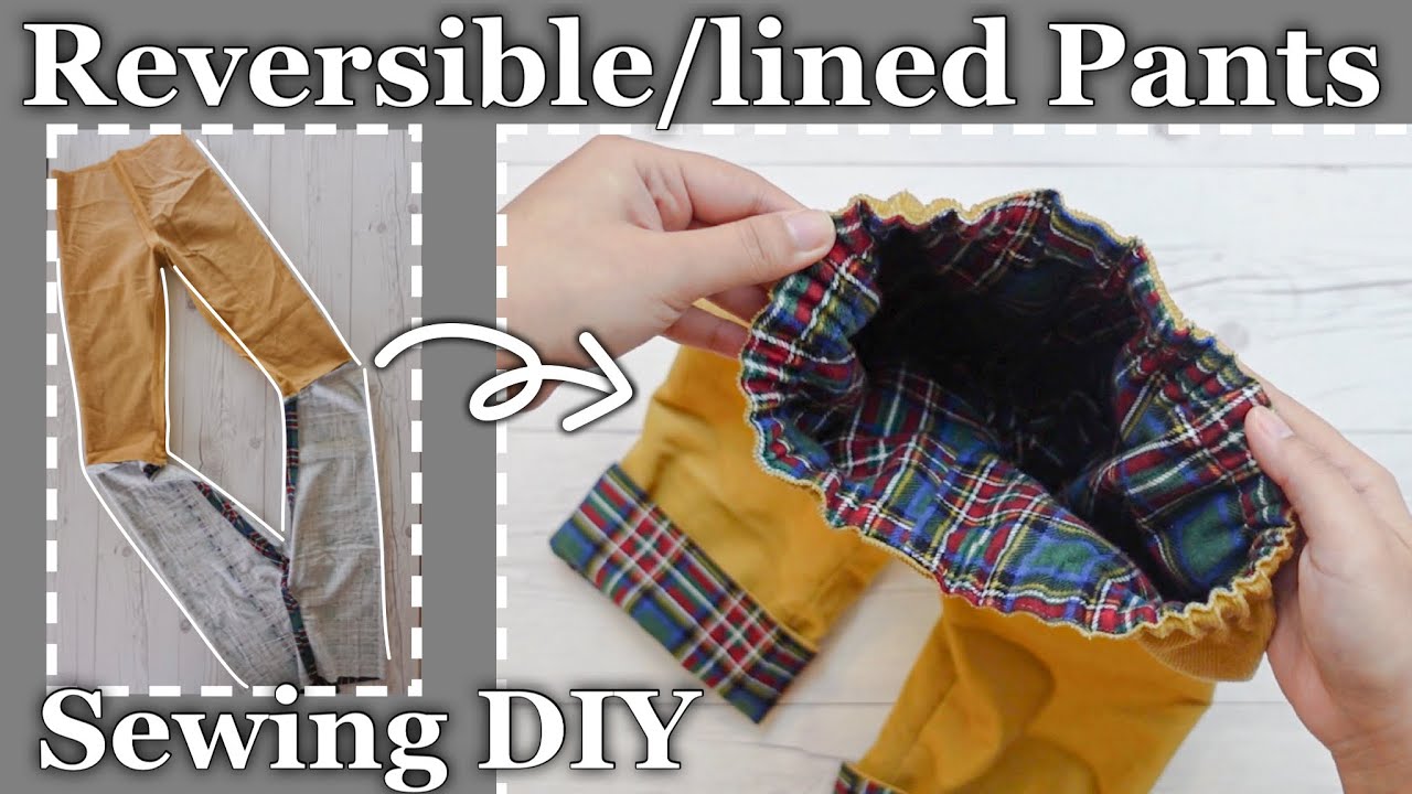 A Quick Way to Make Reversible/Lined Pants // Sewing DIY Tutorial
