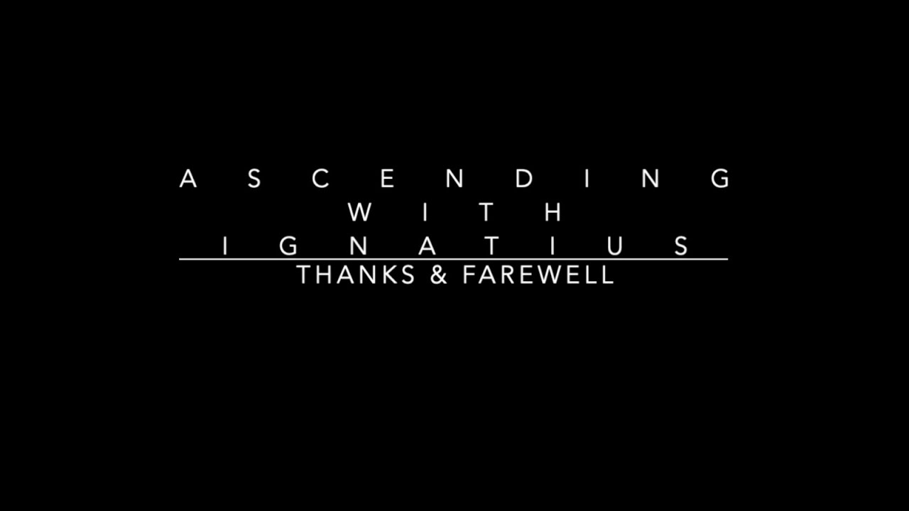 Thanks Farewell Ascending with Ignatius